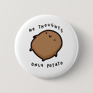Geen gedachten, alleen Aardappel Ronde Button 5,7 Cm