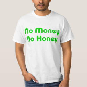 Geen geld honing t-shirt