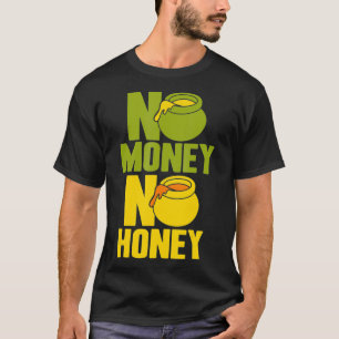 Geen geld honing t-shirt