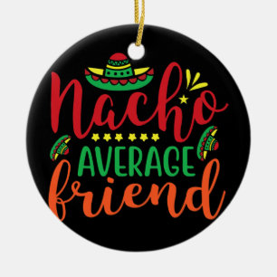 Geen gemiddelde nacho-vriend Cinco De Mayo Mannen  Keramisch Ornament