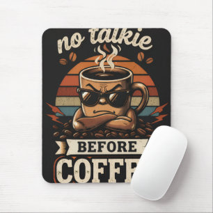 Geen gepraat voor de koffie – Grappige ochtendstem Muismat