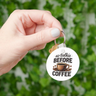 Geen gepraat voor de koffie – Grappige retro koffi Sleutelhanger