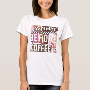 Geen Gesprek Voor Koffie Grappig Versleten Koffie T-shirt