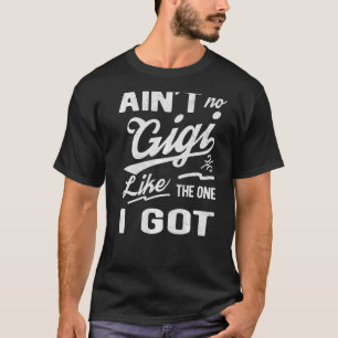 Geen Gigi zoals degene die ik heb. T-shirt