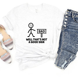 ...Geen goed teken Sarcasme Grappig meme T-shirt