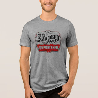 Geen goede bedoelingen ongestraft Tri-Blend shirt