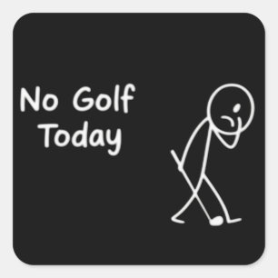 Geen golf vandaag Funny Sad Golfer Figuur Humor Vierkante Sticker