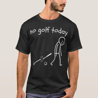 Geen golf vandaag Funny Sad Stick Man golfgrap T-shirt