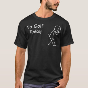 Geen Golf Vandaag Grappige Verdrietige Grafische S T-shirt