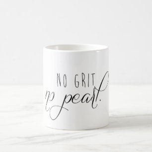 Geen grit Geen parelen Mok
