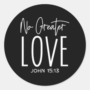 Geen Grotere Liefde Johannes 1513 Christelijk Krui Ronde Sticker