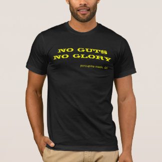 Geen GutsNo Glory, porcupine creek, AK T-shirt