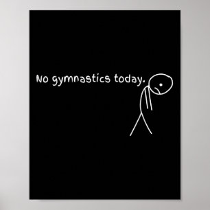 Geen gymnastiek vandaag sport cadeau voor gymnasti poster