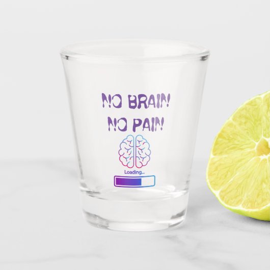 Geen hersens, geen pijn shot glas (Voorkant)