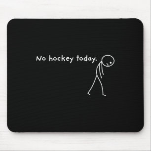 Geen hockey vandaag Ijsportliefhebber Funny Muismat