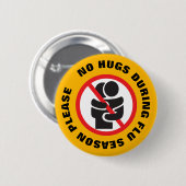 Geen hugs tijdens griepseizoen alstublieft ronde button 5,7 cm (Voorkant /achterkant)