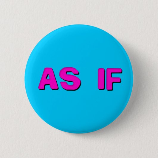 Geen idee - alsof! ronde button 5,7 cm (Voorkant)