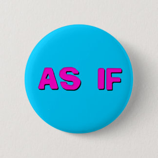 Geen idee - alsof! ronde button 5,7 cm