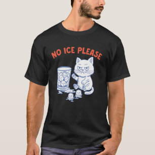 Geen Ijs Alsjeblieft Grappige Kat Meme Koude Humor T-shirt