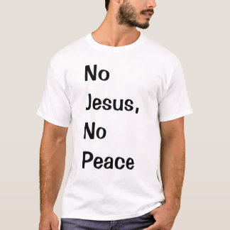 Geen Jezus, geen vrede T-shirt