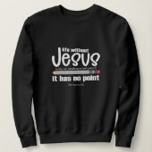 GEEN JEZUS? GEEN ZIN! Christelijke Quote Vrouwen D Trui (Design voorkant)