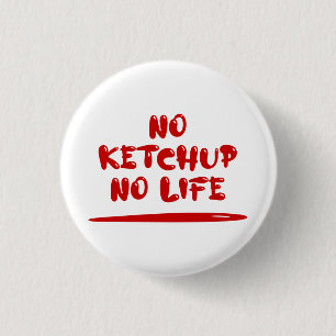 Geen ketchup geen leven ronde button 3,2 cm