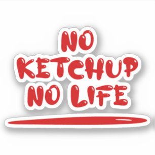 Geen ketchup geen leven sticker