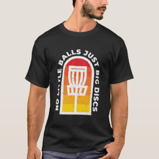 Geen kleine ballen, alleen grote schijven Discgolf T-shirt