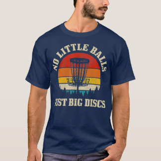 Geen kleine ballen gewoon grote schijven  schijf G T-shirt
