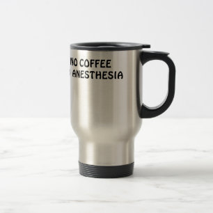Geen koffie Geen anesthesie Reisbeker