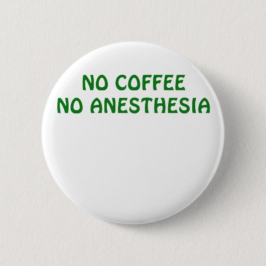 Geen koffie Geen anesthesie Ronde Button 5,7 Cm (Voorkant)