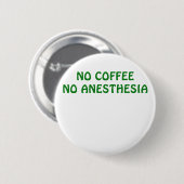 Geen koffie Geen anesthesie Ronde Button 5,7 Cm (Voorkant /achterkant)