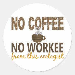 Geen koffie Geen arbeider ecoloog Ronde Sticker
