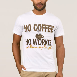 Geen koffie geen massagetherapie t-shirt