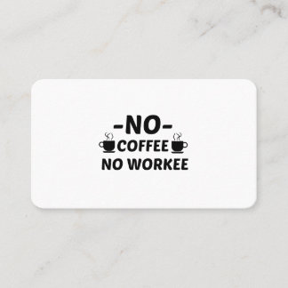 GEEN KOFFIE GEEN WAARSCHIJNLIJK VISITEKAARTJE