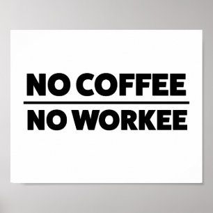 GEEN KOFFIE. GEEN ZORG POSTER