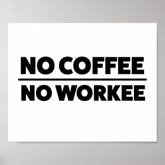 GEEN KOFFIE. GEEN ZORG POSTER