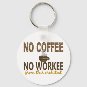 Geen koffie met geen workee architect sleutelhanger