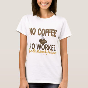 Geen Koffie-professor in de filosofie T-shirt