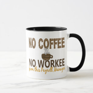 Geen Koffie zonder loonlijstmanager Mok