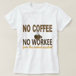 Geen Koffie zonder medisch assistent T-shirt