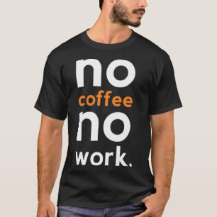 geen koffie zonder werk baristi kat t-shirt
