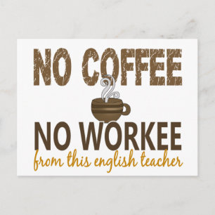 Geen Koffie zonder werk Engelse leraar Briefkaart