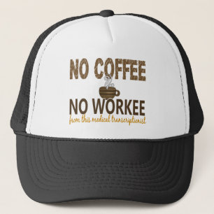 Geen koffie zonder werkende medische transcription trucker pet