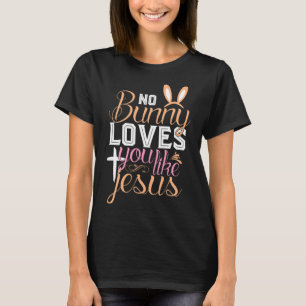 Geen konijn houdt van jou zoals Jezus Christelijk T-shirt
