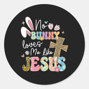 Geen konijn houdt van mij zoals Jezus Pasen Christ Ronde Sticker