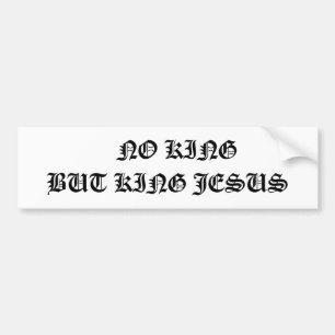 geen koning maar koning jesus , bumper sticker