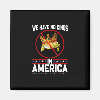 Geen Koningen In Amerika Behalve Ik Ben Het Oneens Magneet