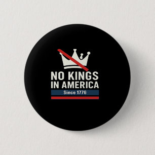 Geen Koningen In Amerika Sinds 1776 Patriottische Ronde Button 5,7 Cm