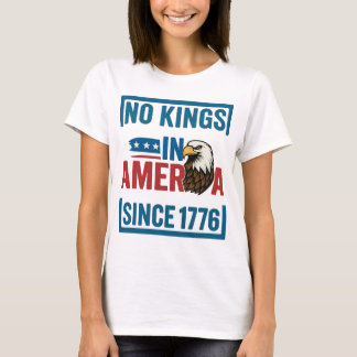 Geen koningen in Amerika sinds 1776 Patriottische  T-shirt